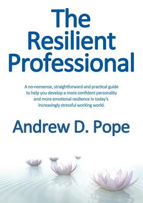 The Resilient Professional by Pope, Andrew D.