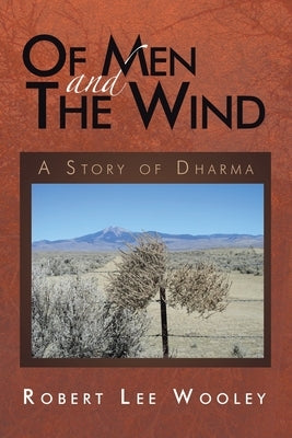 Of Men and the Wind: A Story of Dharma by Wooley, Robert Lee