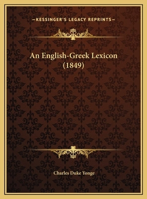 An English-Greek Lexicon (1849) by Yonge, Charles Duke