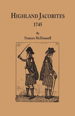 Highland Jacobites, 1745. by McDonnell, Frances