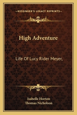 High Adventure: Life of Lucy Rider Meyer, by Horton, Isabelle