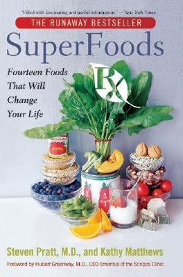 Superfoods RX: Fourteen Foods That Will Change Your Life by Pratt, Steven G.