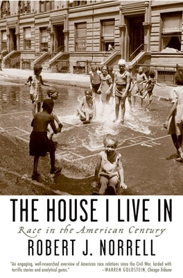 The House I Live in: Race in the American Century by Norrell, Robert J.