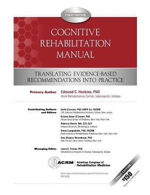 Cognitive Rehabilitation Manual: Translating Evidence-Based Recommendations into Practice by Shapiro-Rosenbaum Ph. D., Amy