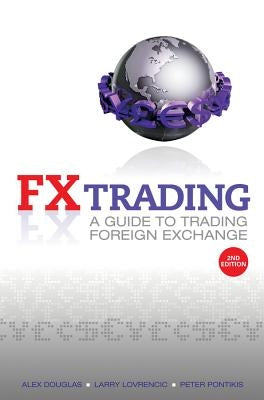 Fx Trading: A Guide to Trading Foreign Exchange by Douglas, Alex