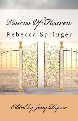 Visions Of Heaven by Springer, Rebecca