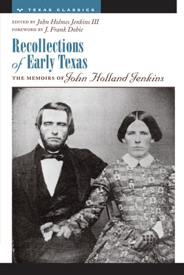 Recollections of Early Texas: Memoirs of John Holland Jenkins by Jenkins, John Holmes