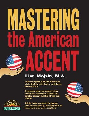 Mastering the American Accent by Mojsin, Lisa