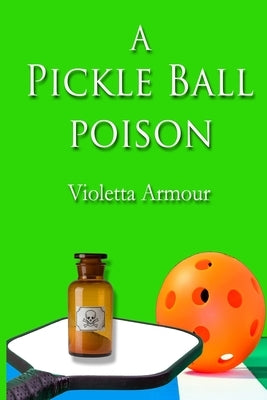 A Pickleball Poison by Armour, Violetta