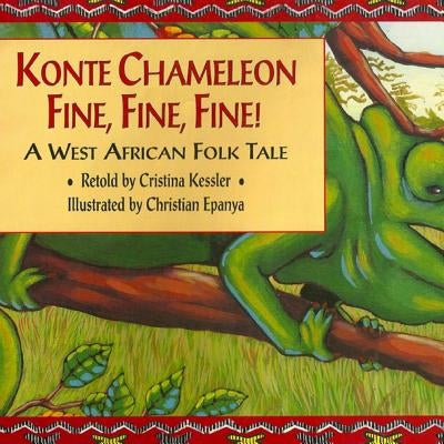 Konte Chameleon Fine, Fine, Fine!: A West African Folk Tale by Epanya, Christian