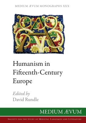 Humanism in Fifteenth-Century Europe by Rundle, David