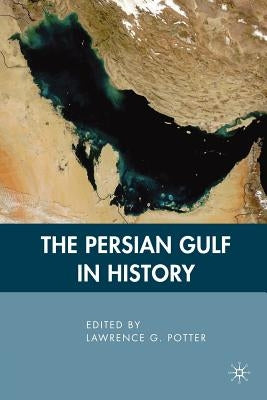 The Persian Gulf in History by Potter, L.