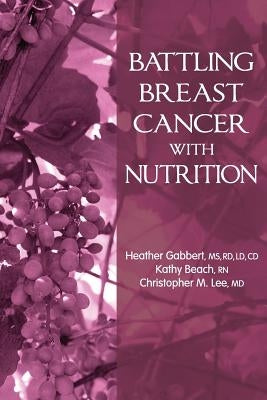 Battling Breast Cancer With Nutrition by Beach Rn, Kathy