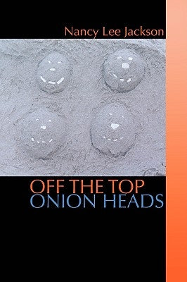 Off the Top Onion Heads by Jackson, Nancy Lee