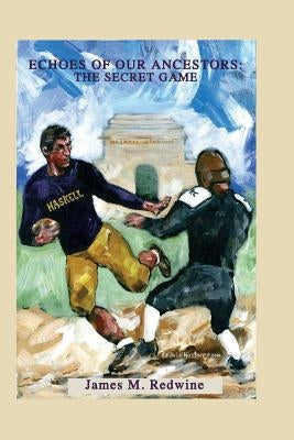 Echoes of Our Ancestors: The Secret Game by Redwine, James M.