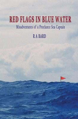 Red Flags in Blue Water by Bard, R. a.