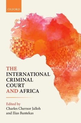 The International Criminal Court and Africa by Jalloh, Charles Chernor