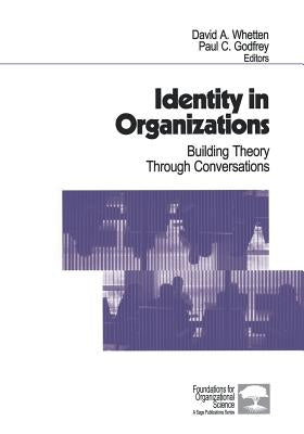 Identity in Organizations: Building Theory Through Conversations by Whetten, David A.