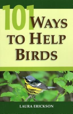 101 Ways to Help Birds by Erickson, Laura