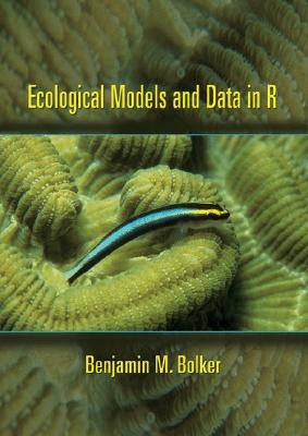 Ecological Models and Data in R by Bolker, Benjamin M.