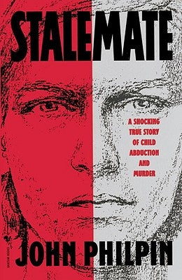 Stalemate: A Shocking True Story of Child Abduction and Murder by Philpin, John