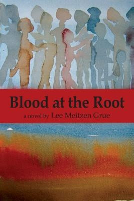 Blood at the Root by Grue, Lee Meitzen