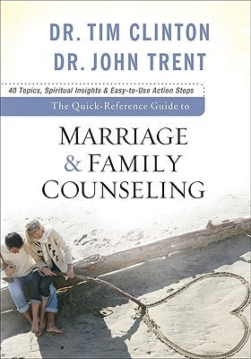 The Quick-Reference Guide to Marriage & Family Counseling by Clinton, Tim
