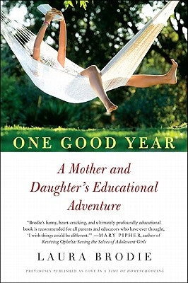 One Good Year: A Mother and Daughter's Educational Adventure by Brodie, Laura