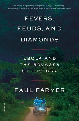 Fevers, Feuds, and Diamonds: Ebola and the Ravages of History by Farmer, Paul