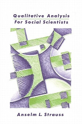 Qualitative Analysis for Social Scientists by Strauss, Anselm L.