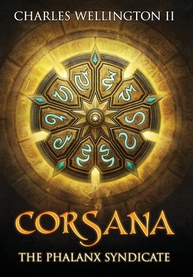 Corsana: The Phalanx Syndicate by Wellington, Charles, II