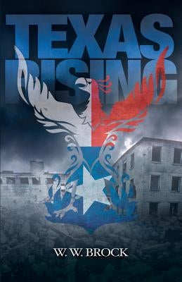Texas Rising by Brock, W. W.