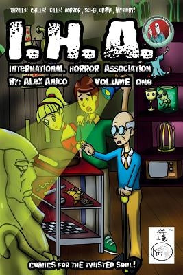 International Horror Association Volume One by Anico, Alex M.