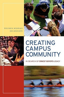 Creating Campus Community: In Search of Ernest Boyer's Legacy by McDonald, William M.