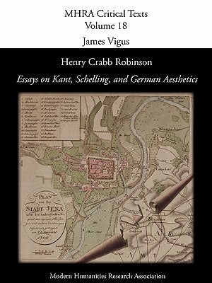 Henry Crabb Robinson, 'Essays on Kant, Schelling, and German Aesthetics' by Robinson, Henry Crabb