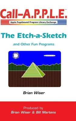 The Etch-a-Sketch and Other Fun Programs by Wiser, Brian