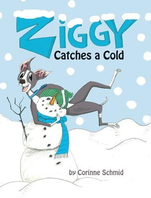 Ziggy Catches a Cold: Ziggy the Iggy by Schmid, Corinne