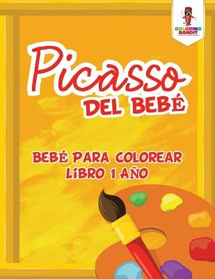 Picasso Del Bebé: Bebé Para Colorear Libro 1 Año by Coloring Bandit