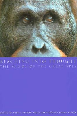 Reaching Into Thought: The Minds of the Great Apes by Russon, Anne E.