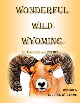 Wonderful Wild Wyoming: Classic Coloring Book by Williams, C. Judie