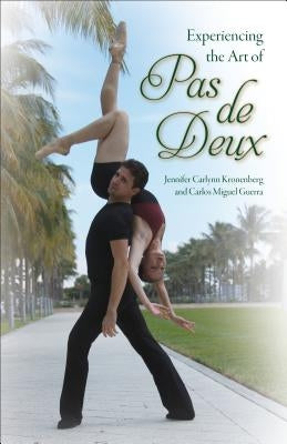 Experiencing the Art of Pas de Deux by Kronenberg, Jennifer C.