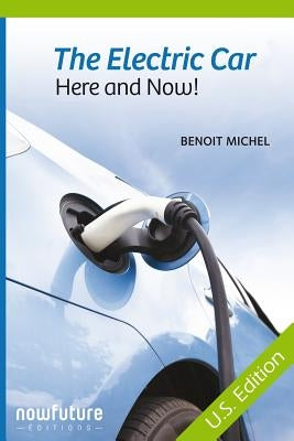 The electric car, here and now!: US Edition by Michel, Benoit