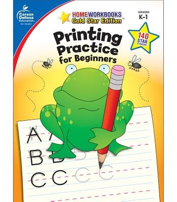 Printing Practice for Beginners, Grades K - 1: Gold Star Edition by Carson Dellosa Education
