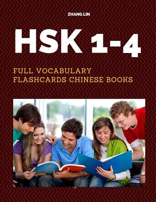 HSK 1-4 Full Vocabulary Flashcards Chinese Books: A Quick way to Practice Complete 1,200 words list with Pinyin and English translation. Easy to remem by Lin, Zhang