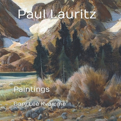 Paul Lauritz: Paintings by Kvamme, Gary Lee