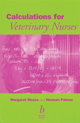 Calculations for Veterinary Nurses by Moore, Margaret C.