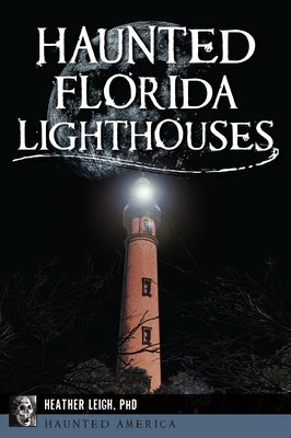Haunted Florida Lighthouses by Carroll-Landon, Heather Leigh