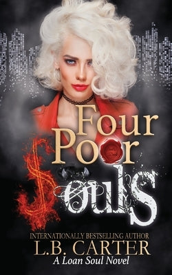 Four Poor Souls: a romantic contemporary paranormal with a sardonic twist by Carter, L. B.