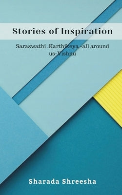 Stories of inspiration by Shreesha, Sharada