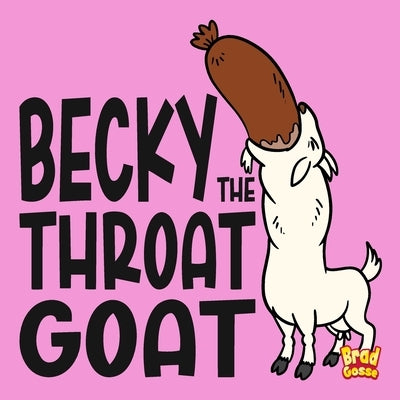 Becky: The Throat Goat by Gosse, Brad